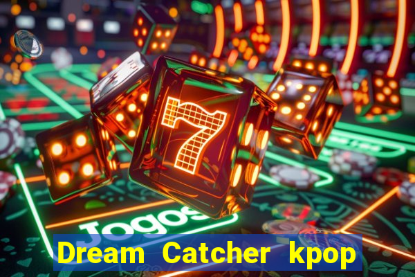 Dream Catcher kpop dreamcatcher kpop lightstick